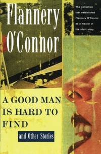 A Good Man is Hard to Find by O'Connor, Flannery