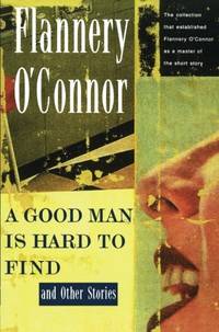 A Good Man is Hard to Find by O&#39;Connor, Flannery