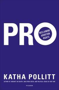 Pro : Reclaiming Abortion Rights