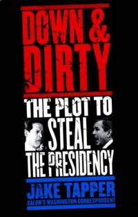 Down & Dirty : The Plot to Steal the Presidency