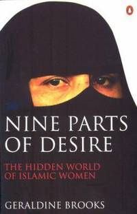 Nine Parts of Desire : The Hidden World of Islamic Women by Brooks, Geraldine - 2004