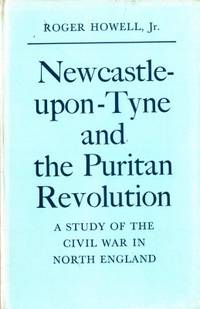 Newcastle upon Tyne and the Puritan Revolution. A…