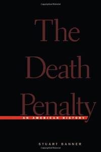 The Death Penalty &acirc; An American History