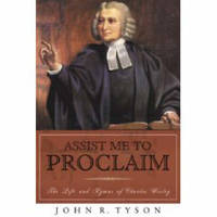 Assist Me to Proclaim: The Life and Hymns of Charles Wesley