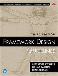 Framework Design Guidelines: Conventions, Idioms, and Patterns for Reusable .NET Libraries...
