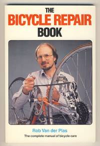 The Bicycle Repair Book: The Complete Manual of Bicycle Care