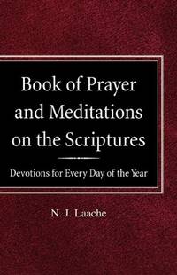 Book of Prayer and Meditations of the Scriptures: Devotions for Every Day of the Year