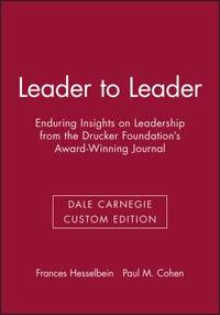 Leader to Leader : Enduring Insights on Leadership from the Drucker Foundation's Award-Winning...