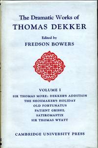 The Dramatic Works of Thomas Dekker  Volume I by Thomas Dekker and Fredson Bowers (editor) - 1953