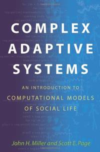 Complex Adaptive Systems: An Introduction to Computational Models of Social Life (Princeton...