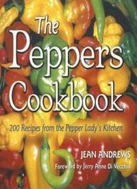 The Peppers Cookbook : 200 Recipes from the Pepper Lady's Kitchen