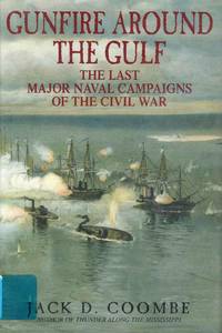 Gunfire Around the Gulf the Last Major Naval Campaigns of the Civil War