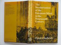 The secularization of the European mind in the Nineteenth century by Chadwick, Owen - 1977