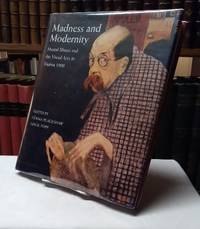 Madness and Modernity: Mental Illness and the Visual Arts in Vienna 1900