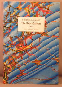 The Rope-Makers: Fifty-six Love Poems. by Michael Longley - Paperback - Signed First Edition - 2005 - from Bucks County Bookshop IOBA (SKU: 32910)