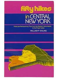 Fifty Hikes in Central New York: Hikes and Backpacking Trips from the Western Adirondacks to the Finger Lakes