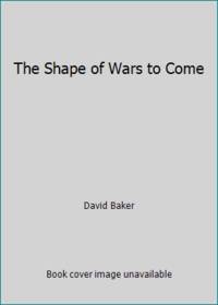 The Shape of Wars to Come