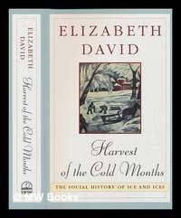 cover of Harvest of the cold months: the social history of ice and ices /Elizabeth David edited by Jill Norman