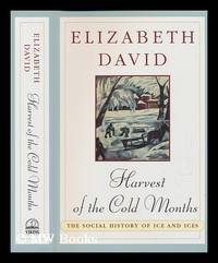 image of Harvest of the cold months: the social history of ice and ices /Elizabeth David edited by Jill Norman