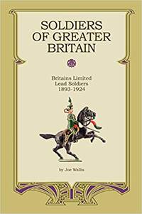 Soldiers of Greater Britain, Britains Limited Lead Soldiers 1893-1924