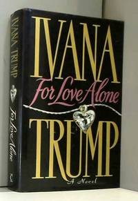 For Love Alone by Ivana Trump - 1992