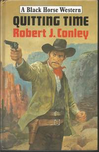 Quitting Time (Black Horse Western) by Conley, Robert J - 1991