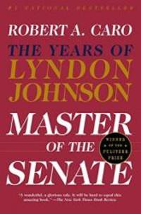 Master Of The Senate: The Years of Lyndon Johnson by Robert A. Caro - 2003-05-05