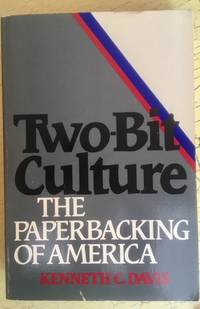 Two-Bit Culture: the paperback of America by Kenneth C. Davis - 1984