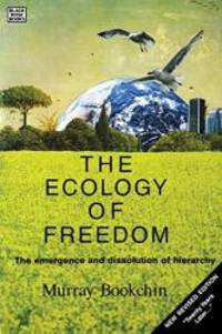 image of The Ecology of Freedom: The Emergence and Dissolution of Hierarchy, Revised Edition