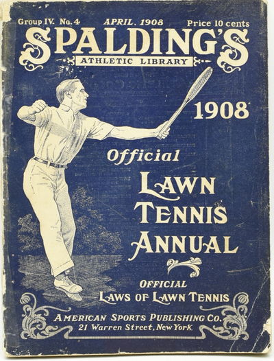 [SPORTS AND GAMES] [TENNIS] SPALDING’S OFFICIAL LAWN TENNIS ANNUAL 1908