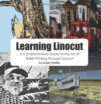 Learning Linocut: A Comprehensive Guide to the Art of Relief Printing Through Linocut