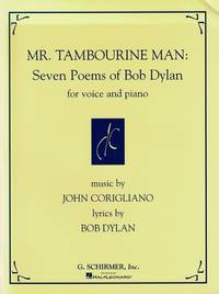 Mr. Tambourine Man: seven poems of Bob Dylan for voice and piano. Music by John Corigliano, lyrics by Bob Dylan