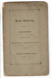 Proceedings of the corporation and of the alumni of Brown University, in reference to the resignation of President Wayland, and the induction of President Sears