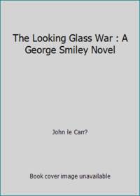 cover of The Looking Glass War : A George Smiley Novel