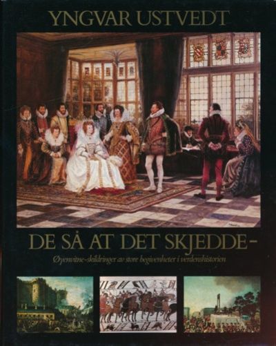De så at det skjedde. Øyenvitne-skildringer av…