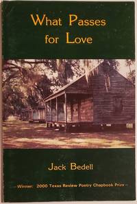 WHAT PASSES FOR LOVE by Bedell, Jack - 2001