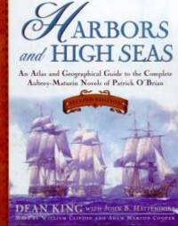 image of Harbors and High Seas: An Atlas and Geographical Guide to the Aubrey-Maturin Novels of Patrick O'Brian