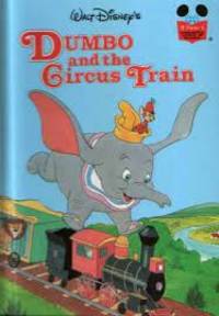Dumbo and the Circus Train (Disney's Wonderful World of Reading)