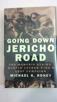 Going Down Jericho Road: The Memphis Strike, Martin Luther King's Last Campaign