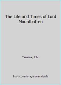 The Life and Times of Lord Mountbatten by Terraine John - 1980