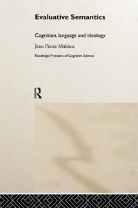 Evaluative Semantics : Cognition, Language and Ideology