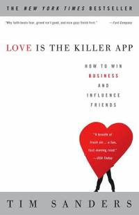 Love Is the Killer App : How to Win Business and Influence Friends