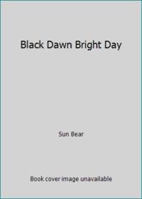 Black Dawn Bright Day