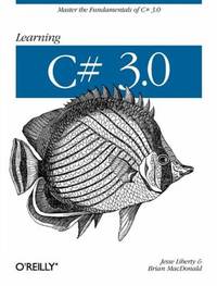 Learning C# 3. 0 : Master the Fundamentals of C# 3. 0