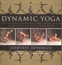 Dynamic Yoga; The Ultimate Workout that Chills your Mind as it Charges your Body