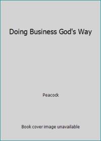 Doing Business Gods Way:
