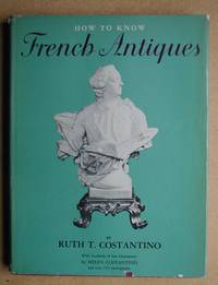 How to Know French Antiques. by Costantino, Ruth T - 1961