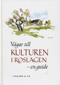 Vägar till kulturen i Roslagen. Om kulturarvet i…