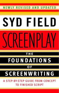 Screenplay: The Foundations of Screenwriting by Field, Syd