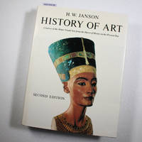 History of art : a survey of the major visual arts from the dawn of history to the present day by H. W. Janson